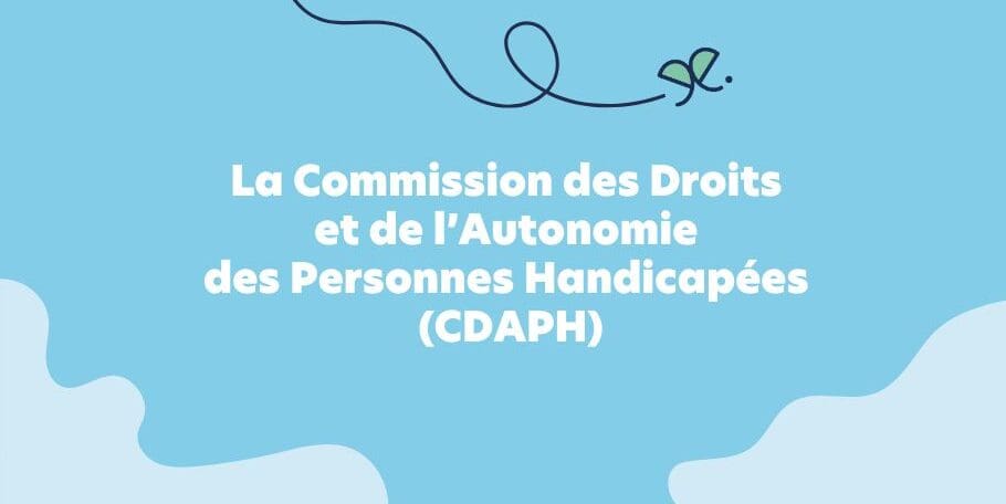 La Commission des Droits et de l’Autonomie des Personnes Handicapées