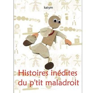 « Histoires inédites du p’tit maladroit »