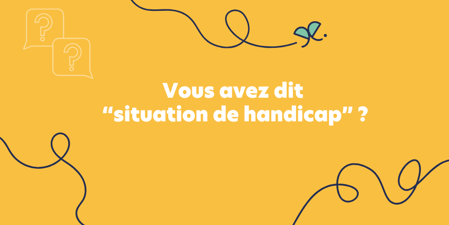 Vous avez dit « situation de handicap » ?