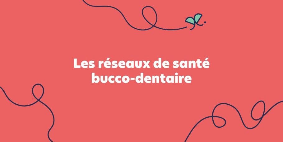 Les réseaux de santé bucco-dentaire