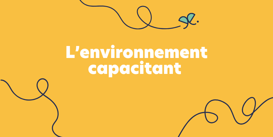 L’environnement capacitant