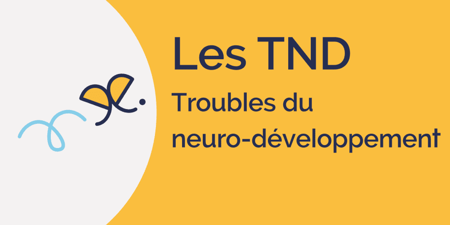 Les troubles du neurodéveloppement (TND)