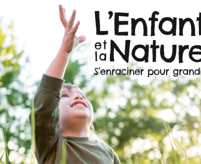 L’enfant et la nature : recréer du lien