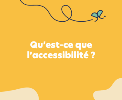 Qu’est-ce que l’accessibilité ?