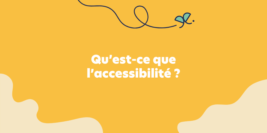 Qu’est-ce que l’accessibilité ?