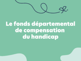 Le fonds départemental de compensation du handicap